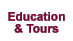 Education and Tours