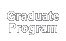 Graduate Program